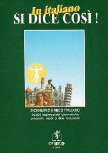 IN ITALIANO SI DICE COSI-DIZIONARIO GRECO ITALIANO