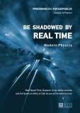 BE SHADOWED BY REAL TIME