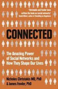 CONNECTED THE AMAZING POWER OF SOCIAL NETWORKS AND HOW THEY SHAPE OUR LIVES