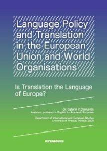 LANGUAGE POLICY AND TRANSLATION IN THE EUROPEAN UNION AND WORLD ORGANISATIONS