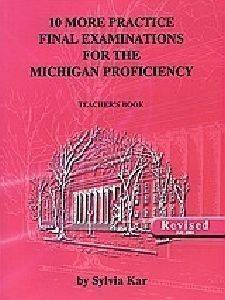 10 MORE PRACTICE FINAL EXAMINATIONS FOR THE MICHIGAN PROFICIENCY TEACHERS BOOK