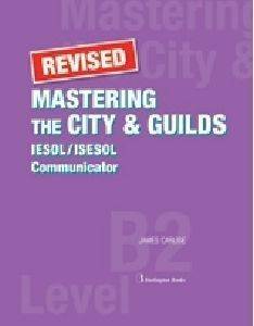 MASTERING THE CITY AND GUILDS IESOL / ISESOL COMMUNICATOR