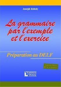 LA GRAMMAIRE PAR L EXEMPLE ET L EXERCISE-PREPARATION AU DELF