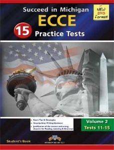 SUCCEED IN MICHIGAN ECCE 15 PRACTICE TESTS VOLUME 2 TESTS 11-15 STUDENTS BOOK