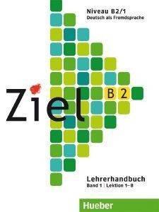 ZIEL B2 (LEKTIONEN 1-8) LEHRERHANDBUCH BAND 1 ( )