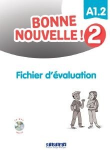 BONNE NOUVELLE! 2 A1.2 FICHIER D EVALUATION (+ CD)