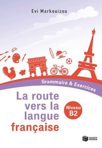 LA ROUTE VERS LA LANGUE FRANCAISE GRAMMAIRE AND EXERCICES NIVEAUE B2