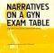 NARRATIVES ON A GYN EXAM TABLE