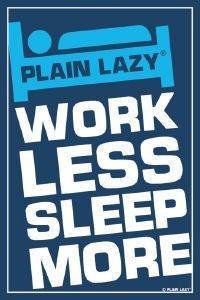 POSTER PLAIN LAZY-MORE WORK 61 X 91.5 CM POSTER PLAIN LAZY-MORE WORK 61 X 91.5 CM