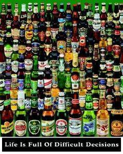 POSTER DIFFICULT DECISIONS(BEER BOTTLES) 40.6 X 50.8 CM POSTER DIFFICULT DECISIONS(BEER BOTTLES) 40.6 X 50.8 CM