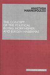 THE CONCEPT OF THE POLITICAL IN MAX HORKHEIMER AND JURGEN HABERMAS THE CONCEPT OF THE POLITICAL IN MAX HORKHEIMER AND JURGEN HABERMAS