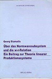 UBER DAS NORMWARERSUBSYSTEM UND DIE W-R-RELATION EIN BEITRAG ZUR THEORIE LINEARER PRODUKTIONSSYSTEME