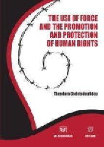 THE USE OF FORCE AND THE PROMOTION AND PROTECTION OF HUMAN RIGHTS