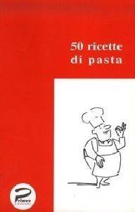 50 RICETTE DI PASTA 50 RICETTE DI PASTA