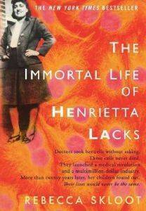 THE IMMORTAL LIFE OF HENRIETTA LACKS
