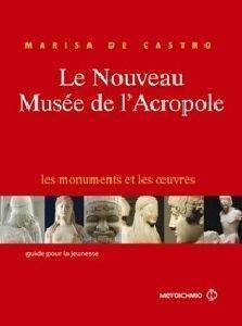 LE NOUVEAU MUSEE DE L ACROPOLE LE NOUVEAU MUSEE DE L ACROPOLE