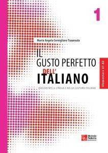 IL GUSTO PERFETTO DELL ITALIANO 1 ELEMENTARE-INTERMEDIO IL GUSTO PERFETTO DELL ITALIANO 1 ELEMENTARE-INTERMEDIO