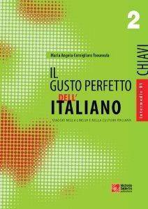 IL GUSTO PERFETTO DELL ITALIANO 2 CHIAVI INTERMEDIO-MEDIO IL GUSTO PERFETTO DELL ITALIANO 2 CHIAVI INTERMEDIO-MEDIO