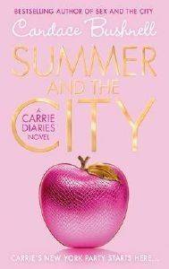 BUSHNELL CANDACE THE CARRIE DIARIES 2 SUMMER AND THE CITY