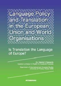 LANGUAGE POLICY AND TRANSLATION IN THE EUROPEAN UNION AND WORLD ORGANISATIONS LANGUAGE POLICY AND TRANSLATION IN THE EUROPEAN UNION AND WORLD ORGANISATIONS
