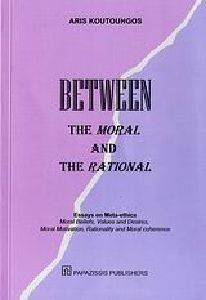 BETWEEN THE MORAL AND THE RATIONAL BETWEEN THE MORAL AND THE RATIONAL