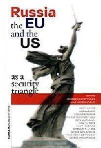 RUSSIA THE EU AND THE US AS A SECURITY TRIANGLE RUSSIA THE EU AND THE US AS A SECURITY TRIANGLE