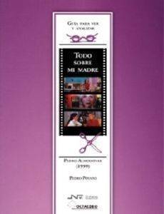 GUIA PARA VER Y ANALIZAR TODO SOBRE MI MADRE DE PEDRO ALMODOVAR