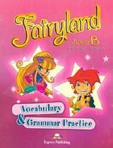 FAIRYLAND JUNIOR B VOCABULARY AND GRAMMAR PRACTICE FAIRYLAND JUNIOR B VOCABULARY AND GRAMMAR PRACTICE
