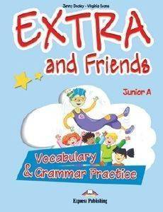 EXTRA AND FRIENDS JUNIOR A VOCABULARY AND GRAMMAR PRACTICE EXTRA AND FRIENDS JUNIOR A VOCABULARY AND GRAMMAR PRACTICE