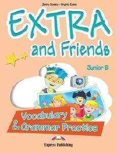 EXTRA AND FRIENDS JUNIOR B VOCABULARY AND GRAMMAR PRACTICE