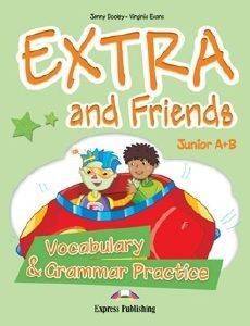 EXTRA AND FRIENDS ONE YEAR COURSE JUNIOR A+B VOCABULARY AND GRAMMAR PRACTICE EXTRA AND FRIENDS ONE YEAR COURSE JUNIOR A+B VOCABULARY AND GRAMMAR PRACTICE