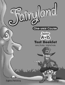 FAIRYLAND ONE YEAR COURSE JUNIOR A+B  TEST BOOKLET