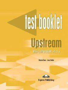 UPSTREAM BEGINNER A1+ TEST BOOKLET