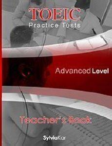 TOEIC PRACTICE TESTS ADVANCED LEVEL TEACHERS BOOK