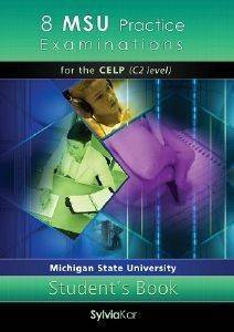 8 MSU PRACTICE EXAMINATIONS FOR THE NEW MICHIGAN STATE UNIVERSITY PROFICIENCY EXAMINATION STUDENT BOOK