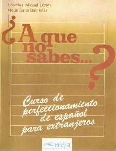 A QUE NO SABES: LIBRO DEL ALUMNO A QUE NO SABES: LIBRO DEL ALUMNO