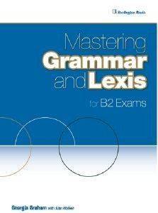 GRAHAM GEORGIA MASTERING GRAMMAR AND LEXIS FOR B2 EXAMS