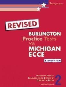 REVISED BURLINGTON PRACTICE TESTS FOR MICHIGAN ECCE BOOK 2 REVISED BURLINGTON PRACTICE TESTS FOR MICHIGAN ECCE BOOK 2