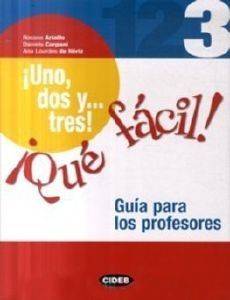 UNO DOS TRES QUE FACIL 3 GUIA PARA LOS PROFESORES UNO DOS TRES QUE FACIL 3 GUIA PARA LOS PROFESORES