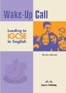 WAKE UP CALL LEADING TO IGCSE IN ENGLISH WAKE UP CALL LEADING TO IGCSE IN ENGLISH