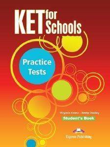 KET FOR SCHOOLS PRACTICE TESTS STUDENTS BOOK KET FOR SCHOOLS PRACTICE TESTS STUDENTS BOOK