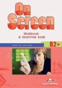 ON SCREEN B2+ WORKBOOK AND GRAMMAR BOOK ON SCREEN B2+ WORKBOOK AND GRAMMAR BOOK