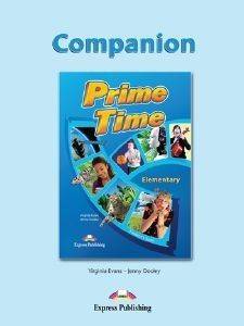 PRIME TIME ELEMENTARY COMPANION VIRGINIA EVANS, JENNY DOOLEY