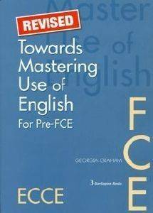 GRAHAM GEORGIA REVISED TOWARDS MASTERING USE OF ENGLISH FOR PRE FCE