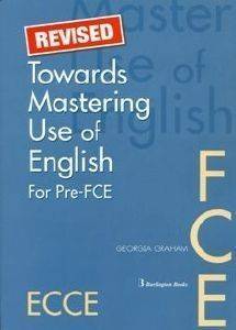 REVISED TOWARDS MASTERING USE OF ENGLISH FOR PRE FCE