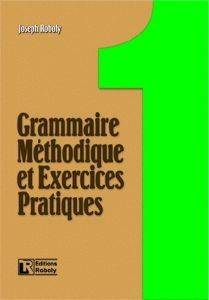 GRAMMAIRE METHODIQUE ET EXERCISES PRATIQUES 1 GRAMMAIRE METHODIQUE ET EXERCISES PRATIQUES 1