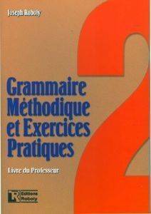 ROBOLY JOSEPH GRAMMAIRE METHODIQUE ET EXERCISES PRATIQUES 2-LIVRE DU PROFESSEUR