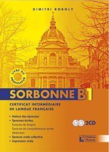 SORBONE B1 CERTIFICAT INTERMEDIARE DE LANGUE FRANCAISE-LIVRE DU PROFESSEUR