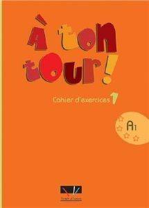 A TON TOUR 1 CAHIER D EXERCICES A1