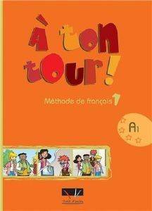 ΣΥΛΛΟΓΙΚΟ ΕΡΓΟ A TON TOUR 1 METHODE DE FRANCAIS A1